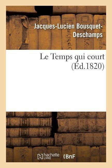 Le Temps qui court - Bousquet-Deschamps-J-L