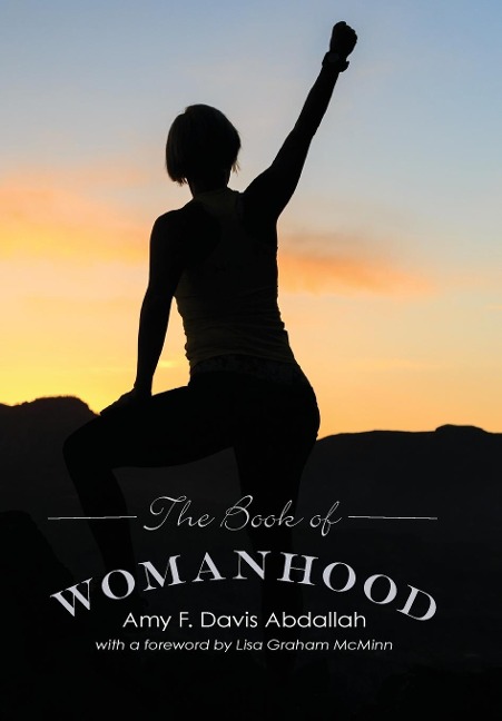 The Book of Womanhood - Amy F Davis Abdallah