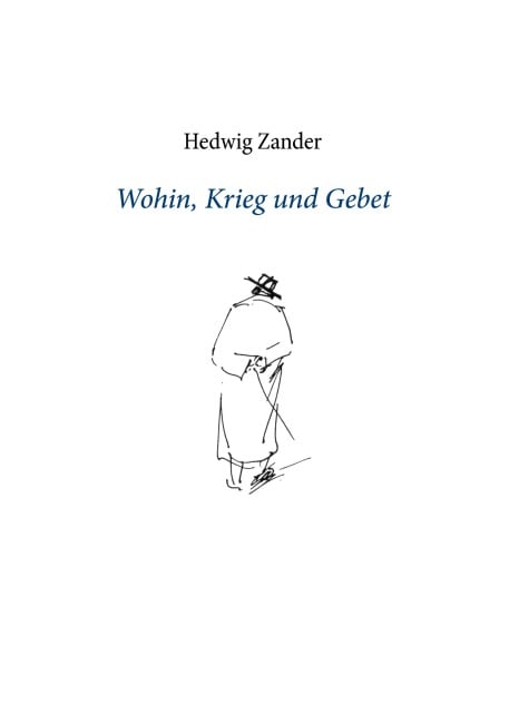 Wohin, Krieg und Gebet - Hedwig Zander
