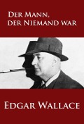 Cover-Bild zum Titel 'Der Mann, der Niemand war' von 'Edgar Wallace'