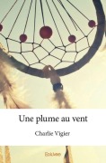 Cover-Bild zum Titel 'Une plume au vent' von 'Charlie Vigier'