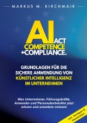 Cover-Bild zum Titel 'AI Act Competence + Compliance - Grundlagen für die sichere Anwendung von Künstlicher Intelligenz im Unternehmen' von 'Markus Kirchmair'