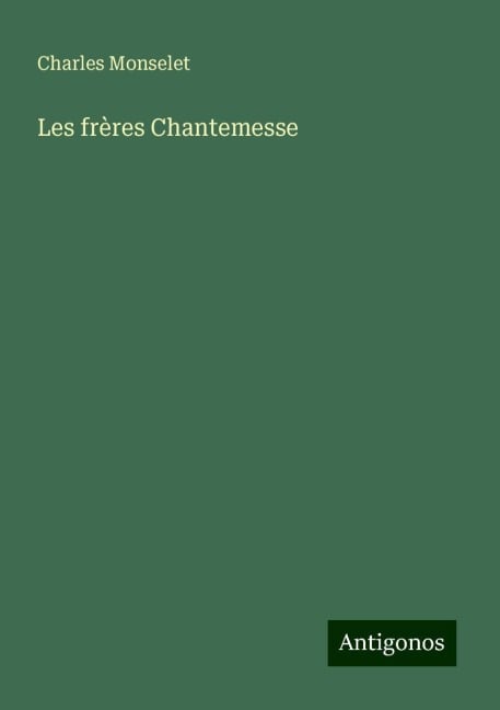 Les frères Chantemesse - Charles Monselet