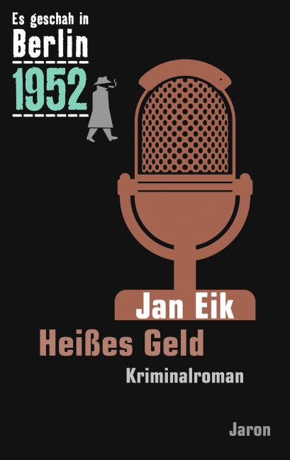 Es geschah in Berlin 1952 Heißes Geld - Jan Eik