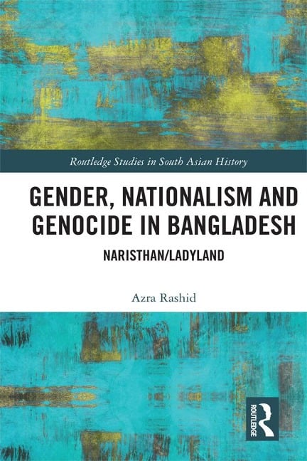Gender, Nationalism, and Genocide in Bangladesh - Azra Rashid