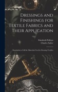 Cover-Bild zum Titel 'Dressings and Finishings for Textile Fabrics and Their Application; Description of all the Materials Used in Dressing Textiles' von 'Charles Salter, Friedrich Polleyn'