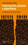 Cover-Bild zum Titel 'Polarización, soledad y algoritmos' von 'Antoni Gutiérrez-Rubí'
