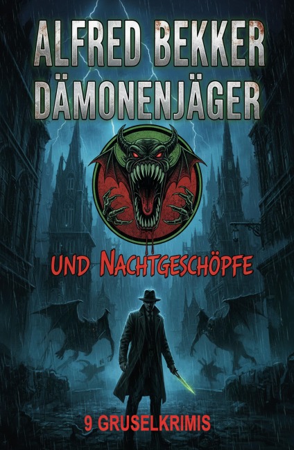 Dämonenjäger und Nachtgeschöpfe: 9 Gruselkrimis - Alfred Bekker