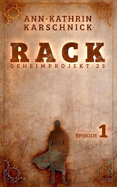 Rack - Geheimprojekt 25: Episode 1 - Ann-Kathrin Karschnick
