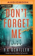 Don't Forget Me - B. C. Schiller