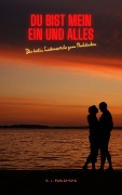 Cover-Bild zum Titel 'DU BIST MEIN EIN UND ALLES | Die besten Liebessprüche zum Nachdenken' von 'B. L. Publishing'