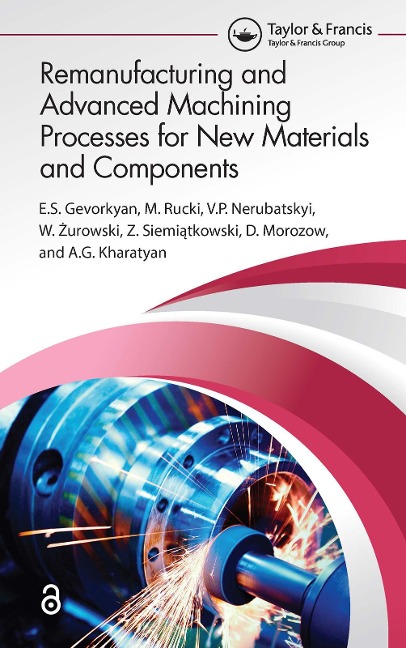 Remanufacturing and Advanced Machining Processes for New Materials and Components - ¿. S. Gevorkyan, M. Rucki, V. P. Nerubatskyi, W. Zurowski, Z. Siemiatkowski