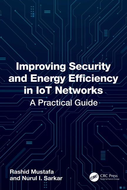 Improving Security and Energy Efficiency in IoT Networks - Rashid Mustafa, Nurul I. Sarkar