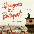 Cover-Bild zum Titel 'Strangers in Budapest Lib/E' von 'Jessica Keener'