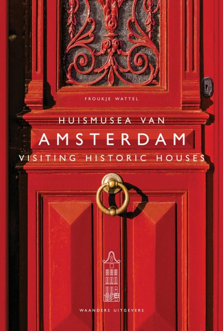 Visiting Historic Houses in Amsterdam - Froukje Wattel