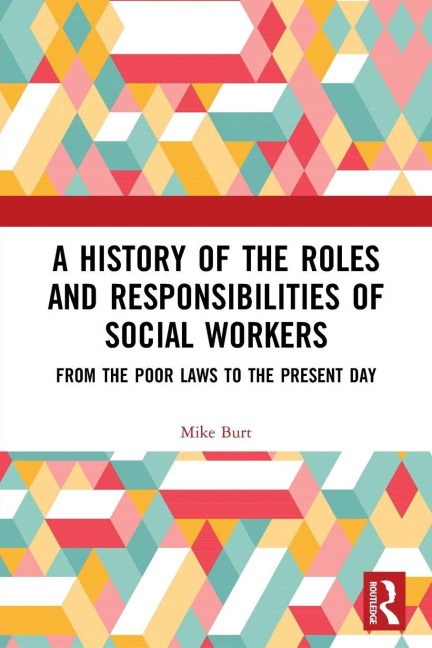 A History of the Roles and Responsibilities of Social Workers - Mike Burt