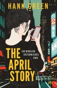 Cover-Bild zum Titel 'The April Story - Ein wirklich erstaunliches Ding' von 'Hank Green'