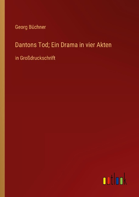 Dantons Tod; Ein Drama in vier Akten - Georg Büchner
