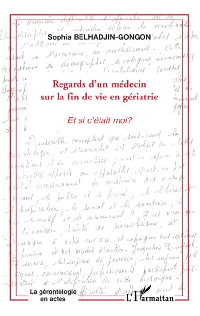 Regards d'un médecin du la fin de vie en gériatrie - Sophia Belhadjin-Gongon