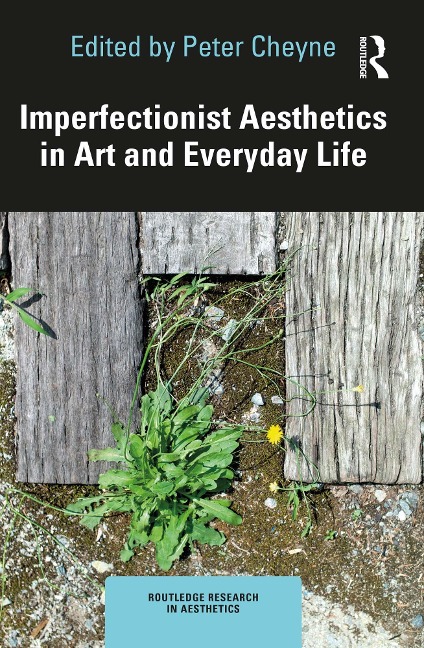Imperfectionist Aesthetics in Art and Everyday Life - 