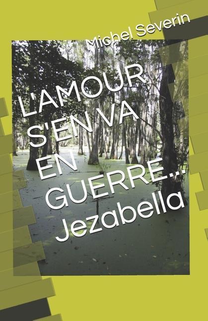 L'Amour s'En Va En Guerre... Jezabella - Michel Severin