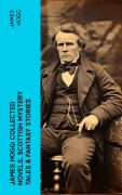 Cover-Bild zum Titel 'James Hogg: Collected Novels, Scottish Mystery Tales & Fantasy Stories' von 'James Hogg'