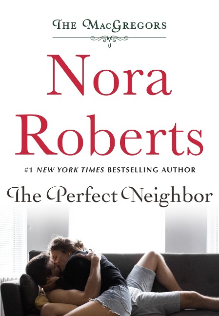 The Perfect Neighbor - Nora Roberts