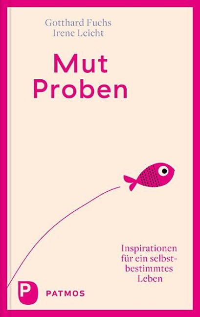 Mut-Proben - Gotthard Fuchs, Irene Leicht