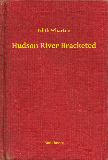 Hudson River Bracketed - Edith Wharton