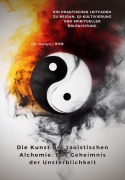 Die Kunst der taoistischen Alchemie: Das Geheimnis der Unsterblichkeit - Chen Guangrui