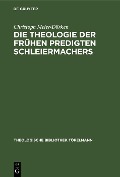 Cover-Bild zum Titel 'Die Theologie der frühen Predigten Schleiermachers' von 'Christoph Meier-Dörken'