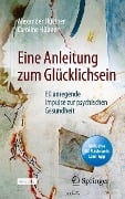 Eine Anleitung zum Glücklichsein - Caroline Hübner, Alexander Hüttner