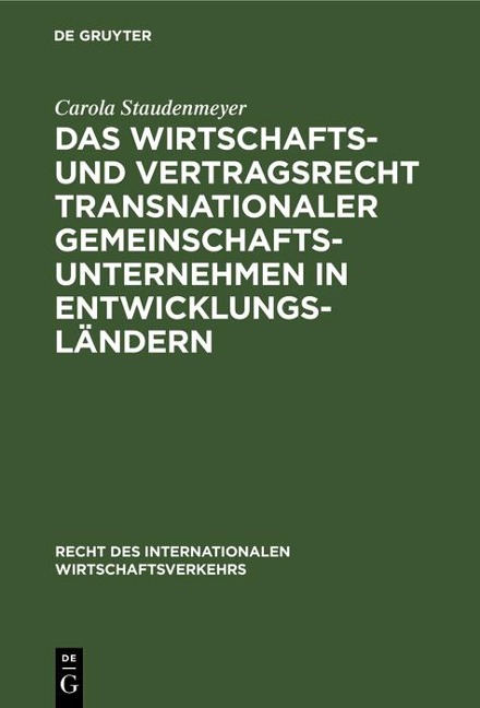 Das Wirtschafts- und Vertragsrecht transnationaler Gemeinschaftsunternehmen in Entwicklungsländern - Carola Staudenmeyer
