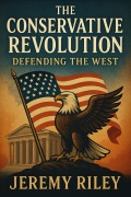 Cover-Bild zum Titel 'The Conservative Revolution: Defending the West' von 'Jeremy Riley'