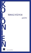 Cover-Bild zum Titel 'KOLONIEN' von 'Tomasz Rózycki'