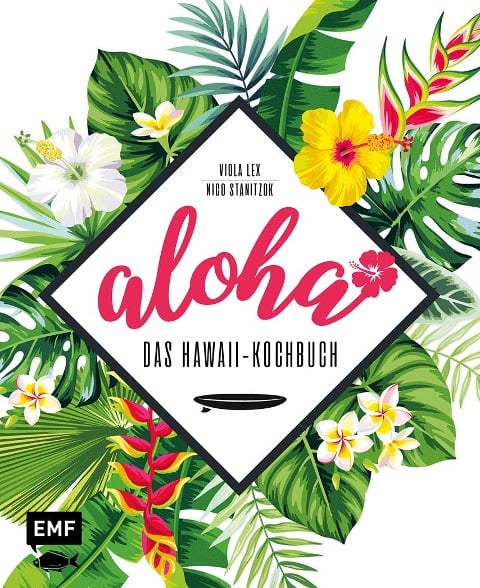 Aloha - Das Hawaii-Kochbuch - Viola Lex, Nico Stanitzok