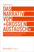 Cover-Bild zum Titel 'Das Narrativ vom 'großen Austausch'' von 'Nadja Kutscher'