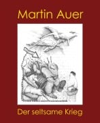 Cover-Bild zum Titel 'Der seltsame Krieg' von 'Martin Auer'