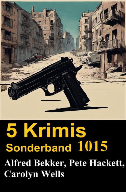 5 Krimis Sonderband 1015 - Alfred Bekker, Pete Hackett, Carolyn Wells