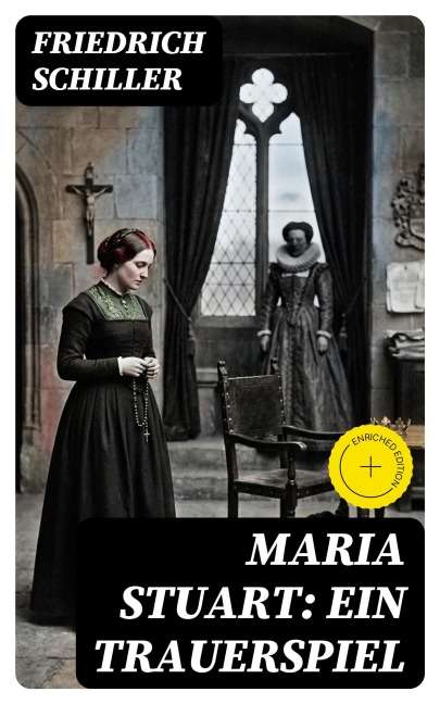 Maria Stuart: Ein Trauerspiel - Friedrich Schiller