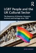 Cover-Bild zum Titel 'LGBT People and the UK Cultural Sector' von 'John Vincent'