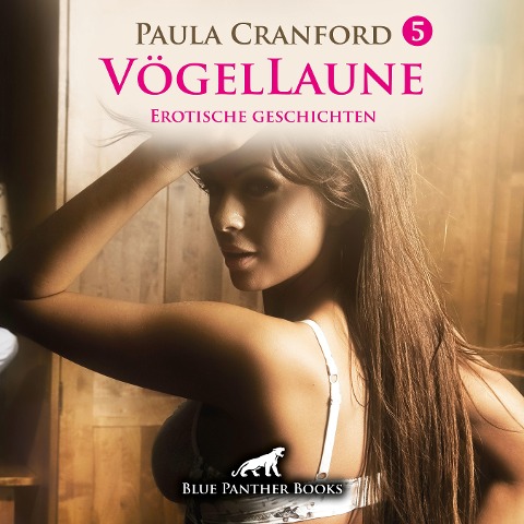 VögelLaune 5 / 10 geile erotische Geschichten Erotik Audio Story / Erotisches Hörbuch - Paula Cranford