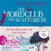 Cover-Bild zum Titel 'Der Mordclub von Shaftesbury - Die Tote fällt nicht weit vom Stamm' von 'Emily Winston'