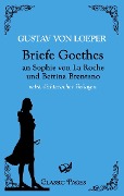 Briefe Goethes an Sophie von La Roche und Bettina Brentano - 