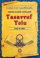 Tasavvuf Yolu - Basi ve Sonu - Abdulkadir Geylani