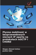 Cover-Bild zum Titel 'P¿ynna mobilno¿¿ w bezprzewodowych sieciach IP oparta na protoko¿ach mSCTP i CHORD' von 'Waqas Ahmed Imtiaz, Jashim Udin'