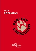 Cover-Bild zum Titel 'Perfekt unerzogen' von 'Ulli Reichmann'