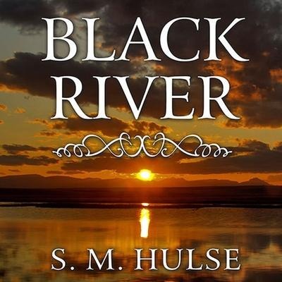 Black River Lib/E - S. M. Hulse