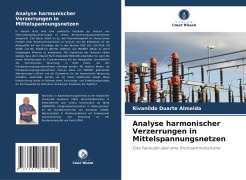 Cover-Bild zum Titel 'Analyse harmonischer Verzerrungen in Mittelspannungsnetzen' von 'Rivanildo Duarte Almeida'