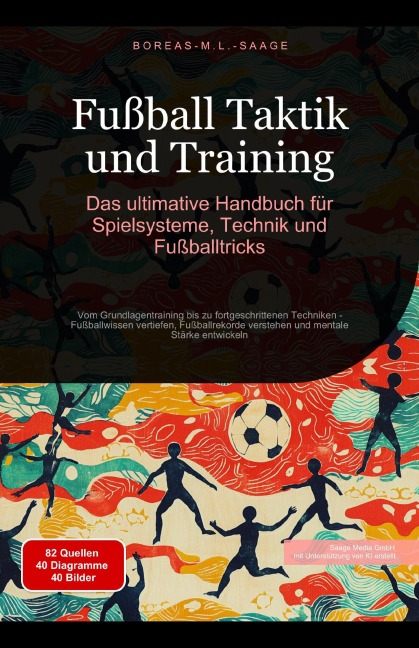 Fußball Taktik und Training: Das ultimative Handbuch für Spielsysteme, Technik und Fußballtricks - Boreas De. M. L. Saage